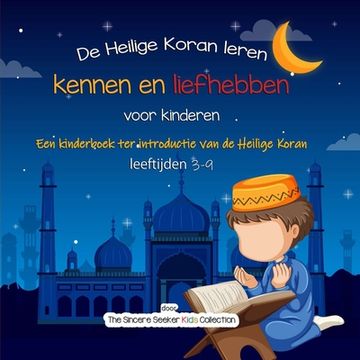 portada De Heilige Koran leren kennen en liefhebben: Een kinderboek ter introductie van de Heilige Koran 