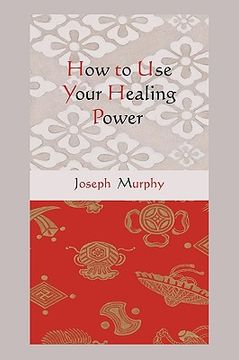 portada how to use your healing power (en Inglés)