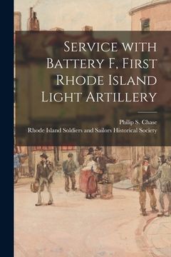 portada Service With Battery F, First Rhode Island Light Artillery (in English)