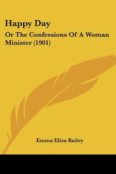 portada happy day: or the confessions of a woman minister (1901)