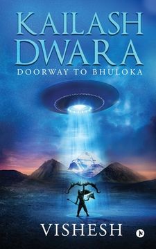 portada Kailash Dwara: Doorway to Bhuloka