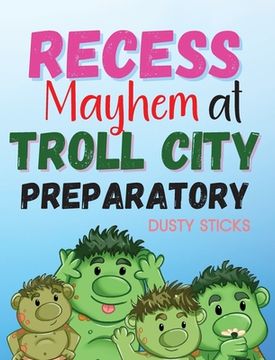 portada Recess Mayhem at Troll City Preparatory School (en Inglés)