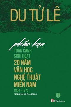 portada Phac Hoa Toan Canh Sinh Hoat 20 Nam Van Hoc Nghe Thuat Mien Nam 1954 - 1975 (2nd Edition) (en Vietnamita)