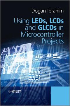 portada Using Leds, LCDs and Glcds in Microcontroller Projects