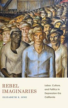 portada Rebel Imaginaries: Labor, Culture, and Politics in Depression-Era California (in English)