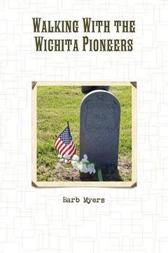 portada Walking With the Wichita Pioneers (en Inglés)