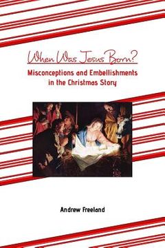 portada When Was Jesus Born?: Misconceptions and Embellishments in the Christmas Story (en Inglés)