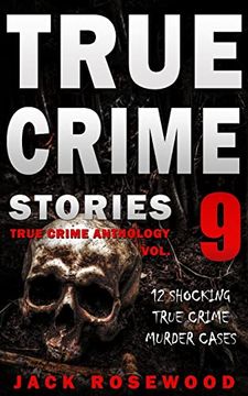 portada True Crime Stories Volume 9: 12 Shocking True Crime Murder Cases (in English)
