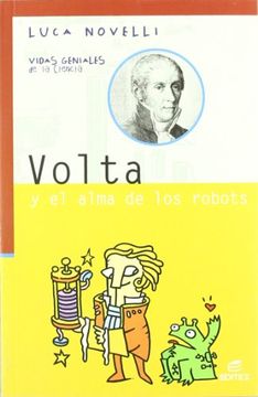portada Volta y el Alma de los Robots (Vidas Geniales de la Ciencia)