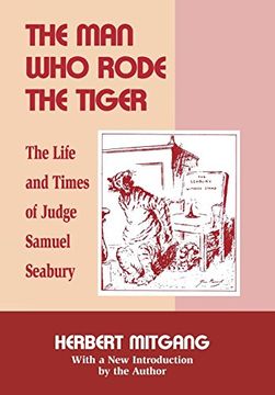 portada The man who Rode the Tiger: The Life and Times of Judge Samuel Seabury (en Inglés)