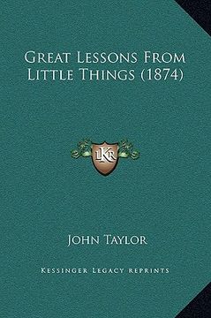 portada great lessons from little things (1874) (en Inglés)