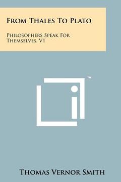 portada from thales to plato: philosophers speak for themselves, v1 (en Inglés)