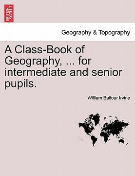 portada a class-book of geography, ... for intermediate and senior pupils. (en Inglés)