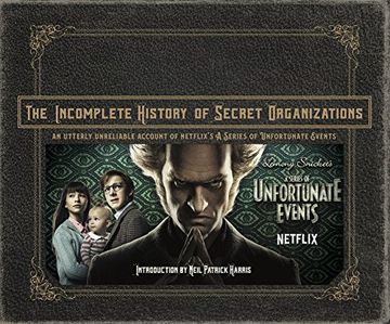 portada The Incomplete History of Secret Organizations: An Utterly Unreliable Account of Netflix's a Series of Unfortunate Events 