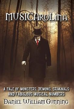 portada MUSICAroLina: A Tale of Monsters, Demons, Criminals and Fabulous Musical Numbers! (en Inglés)