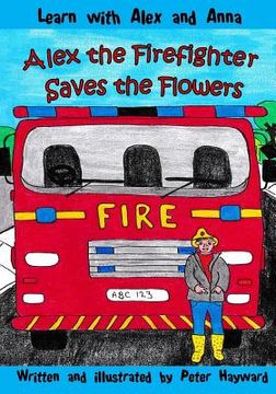 portada Alex the Firefighter Saves the Flowers (en Inglés)