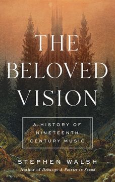 portada The Beloved Vision: A History of Nineteenth Century Music (en Inglés)