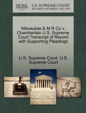 portada milwaukee & m r co v. chamberlain u.s. supreme court transcript of record with supporting pleadings (en Inglés)