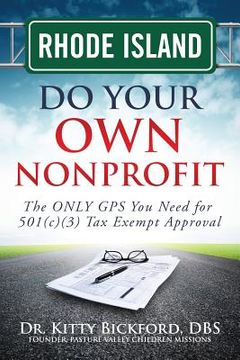 portada Rhode Island Do Your Own Nonprofit: The ONLY GPS You Need for 501c3 Tax Exempt Approval (en Inglés)