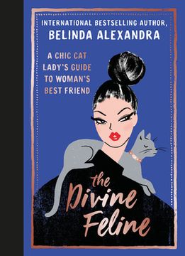 portada The Divine Feline: A Chic cat Lady'S Guide to Woman'S Best Friend (in English)