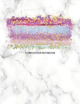 portada Composition Notebook: Marble and Glitter Decorative Design with Wide Rule Lines and Numbered Pages (in English)