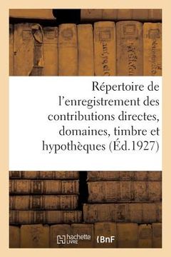 portada Répertoire Général Et Raisonné de l'Enregistrement Des Contributions Directes: Des Domaines, Du Timbre Et Des Hypothèques. Tome 3 (en Francés)