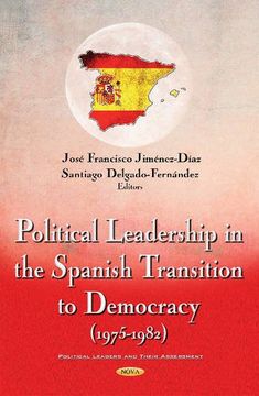 portada Political Leadership in the Spanish Transition to Democracy (1975-1982) (Political Leaders and Their Assessment)