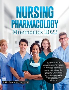 portada Nursing Pharmacology Mnemonics 2022: Are you a nurse or a medicine/pharmacy student, and are you looking for a strategy to remember and encode drug na (in English)