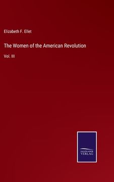 portada The Women of the American Revolution: Vol. III (en Inglés)