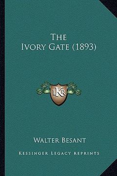 portada the ivory gate (1893) the ivory gate (1893) (en Inglés)