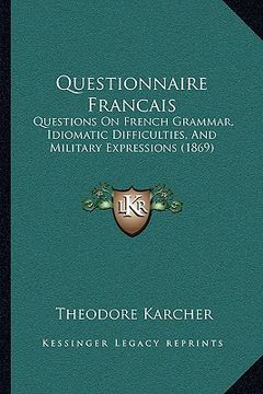 portada questionnaire francais: questions on french grammar, idiomatic difficulties, and military expressions (1869)