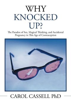 portada Why Knocked Up?: The Paradox of Sex, Magical Thinking, and Accidental Pregnancy in This Age of Contraception