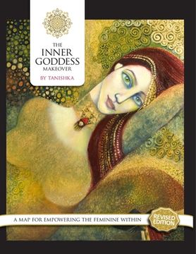portada The Inner Goddess Makeover. Revised Edition: A Map for Empowering the Feminine Within (en Inglés)