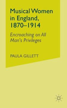 portada Musical Women in England, 1870-1914: Encroaching on All Man's Privileges (in English)