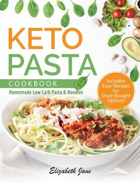 portada Keto Pasta Cookbook: Homemade Low Carb Pasta & Noodles (in English)