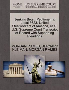 portada jenkins bros., petitioner, v. local 5623, united steelworkers of america, et al. u.s. supreme court transcript of record with supporting pleadings (en Inglés)