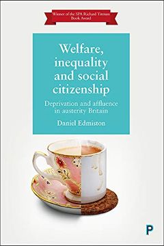 portada Welfare, Inequality and Social Citizenship: Deprivation and Affluence in Austerity Britain (in English)