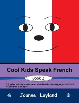 portada Cool Kids Speak French - Book 2: Enjoyable activity sheets, word searches & colouring pages in French for children of all ages (in French)