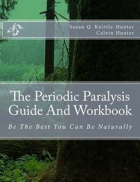 portada The Periodic Paralysis Guide And Workbook: Be The Best You Can Be Naturally (en Inglés)