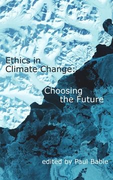 portada Ethics in Climate Change: Choosing the Future (en Inglés)