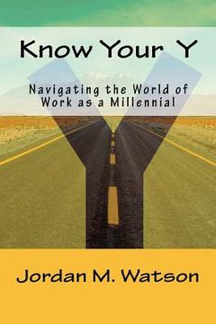 portada Know Your Y: Navigating the World of Work as a Millennial (en Inglés)