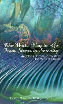 portada the write way to go from stress to serenity: and tons of tongue twisters for miles of smiles (in English)