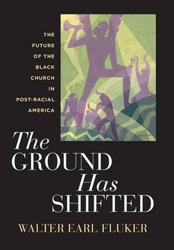 portada The Ground Has Shifted: The Future of the Black Church in Post-Racial America (Religion, Race, and Ethnicity)