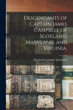 portada Descendants of Captain James Campbell of Scotland, Maryland, and Virginia. (en Inglés)