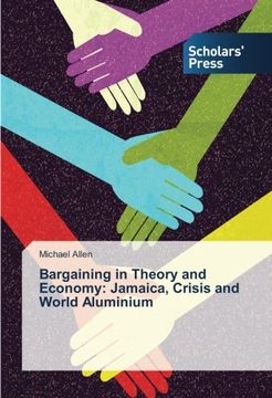 portada Bargaining in Theory and Economy: Jamaica, Crisis and World Aluminium