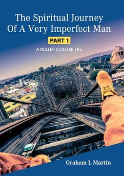 portada The Spiritual Journey of a Very Imperfect Man: A Roller Coaster Life (en Inglés)