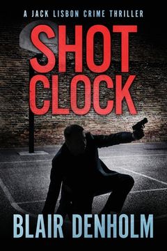 portada Shot Clock: A Jack Lisbon Vigilante Cop Thriller