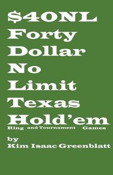 portada forty dollar no limit texas hold'em ring and tournament games (en Inglés)