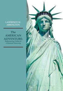 portada The AMERICAN ADVENTURE: Rediscovering Civitas for A Renewed Democracy (en Inglés)