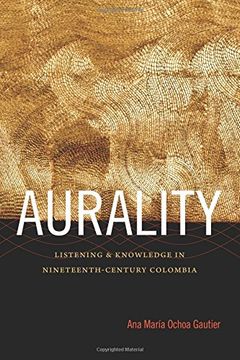 portada Aurality: Listening And Knowledge In Nineteenth-century Colombia (sign, Storage, Transmission) (in English)